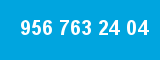 956 763 24 04